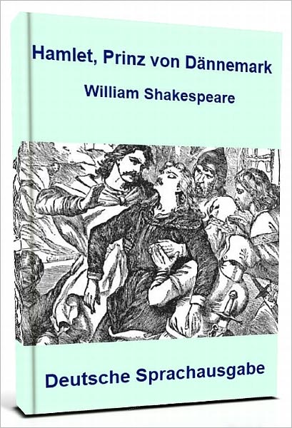 Hamlet, Prinz von D&auml;nnemark - Deutsche &Uuml;bersetzung