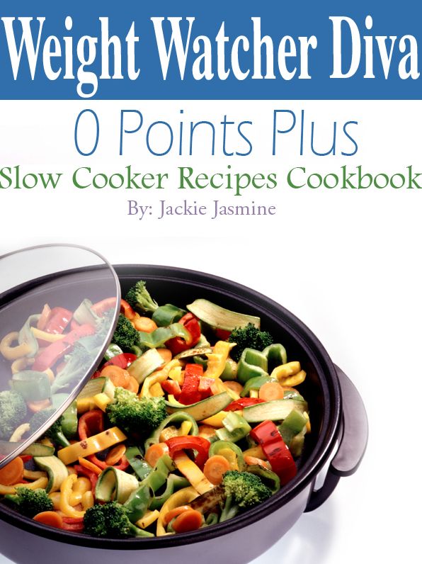 Weight Watcher Diva 0 Points Plus Slow Cooker Recipes Cookbook
