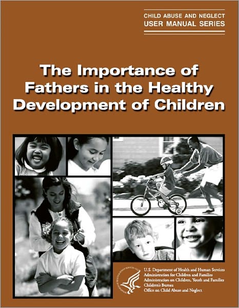 The Importance of Fathers in the Healthy Development of Children