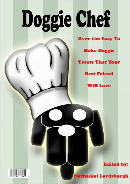 Doggie Chef - Over 100 Easy To Make Doggie Treats That Your Best Friend Will Love