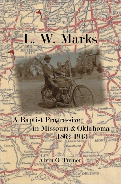 L.W. Marks: A Baptist Progressive in Missouri & Oklahoma, 1862-1943