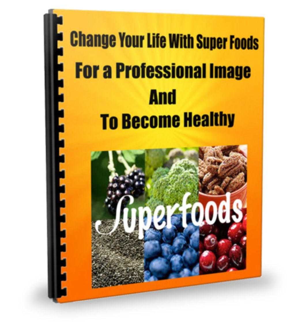Change Your Life With Super Foods For a Professional Image and To Become Healthy