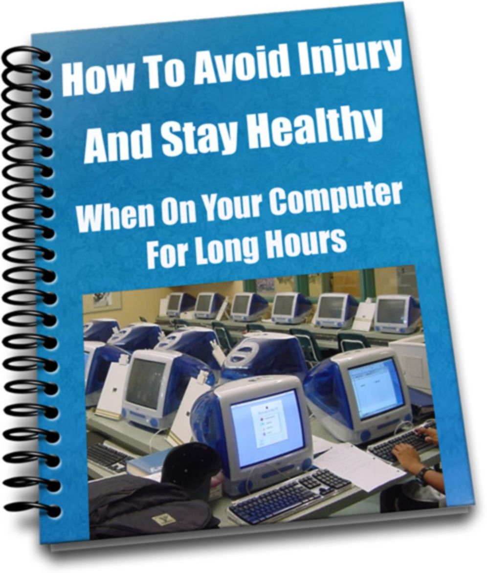 How To Avoid Injury and Stay Healthy When On Your Computer For Long Hours.