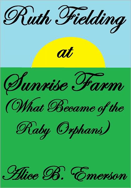 Ruth Fielding At Sunrise Farm OR WHAT BECAME OF THE RABY ORPHANS