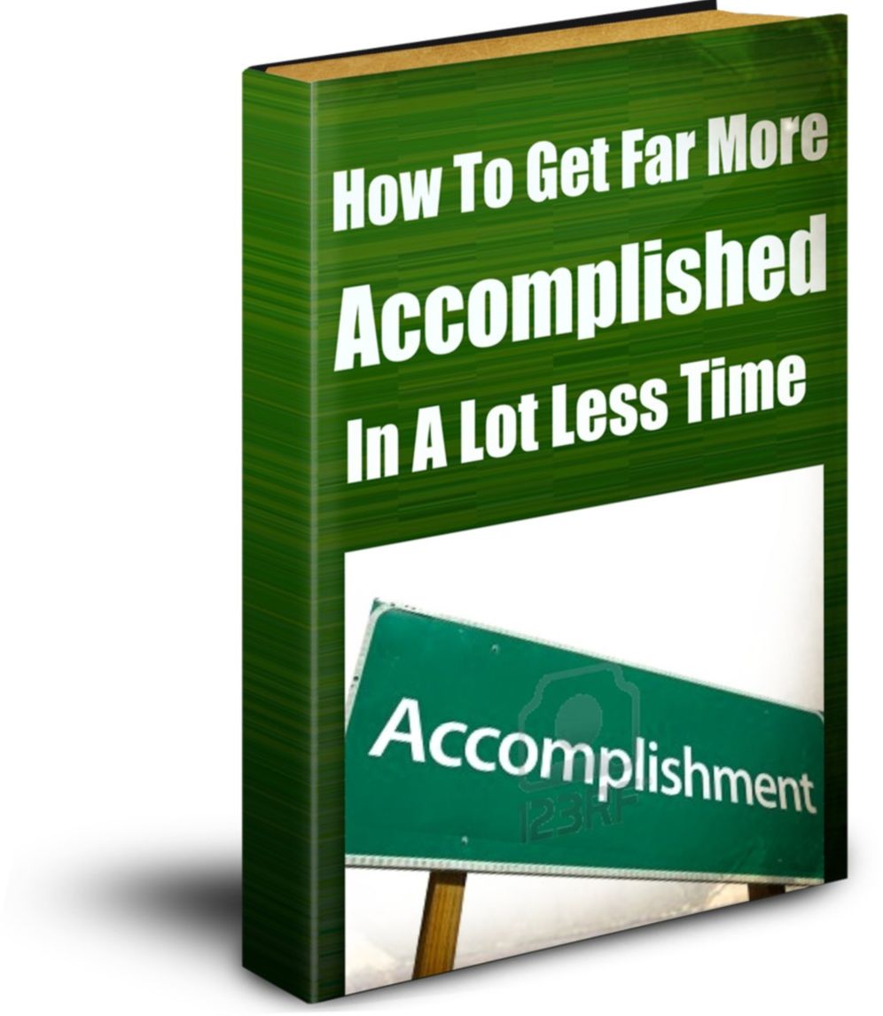 How To Get Far More Accomplished In A Lot Less Time