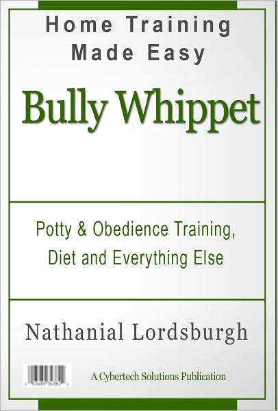 Potty And Obedience Training, Diet And Everything Else For Your Bully Whippet