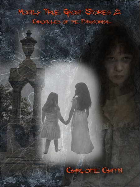 Mostly True Ghost Stories 2 Chronicles of the Paranormal