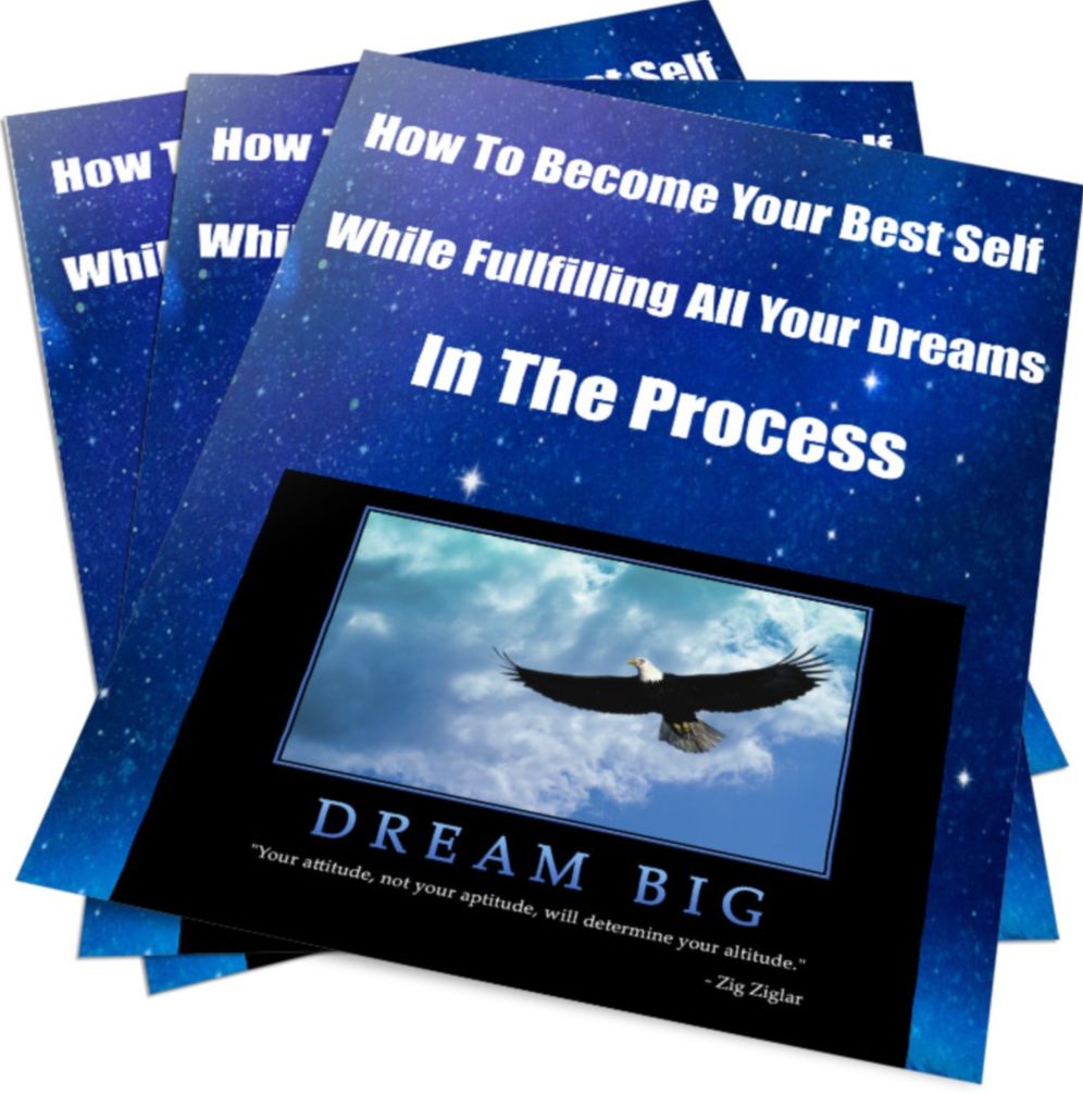 How To Become Your Best Self While Fulfilling All Your Dreams In The Process