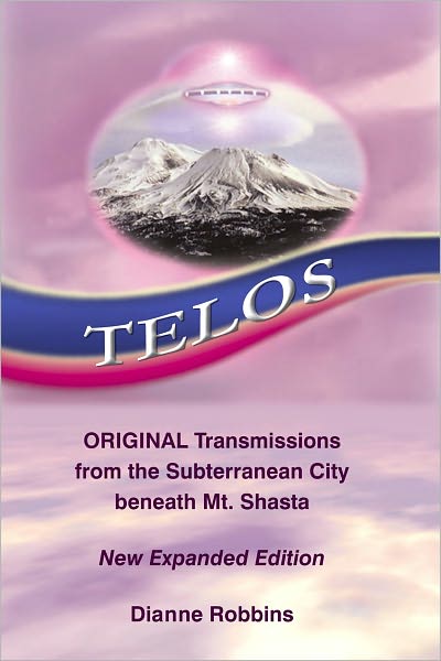 Telos: Original Transmission from the Subterranean City Beneath Mt. Shasta
