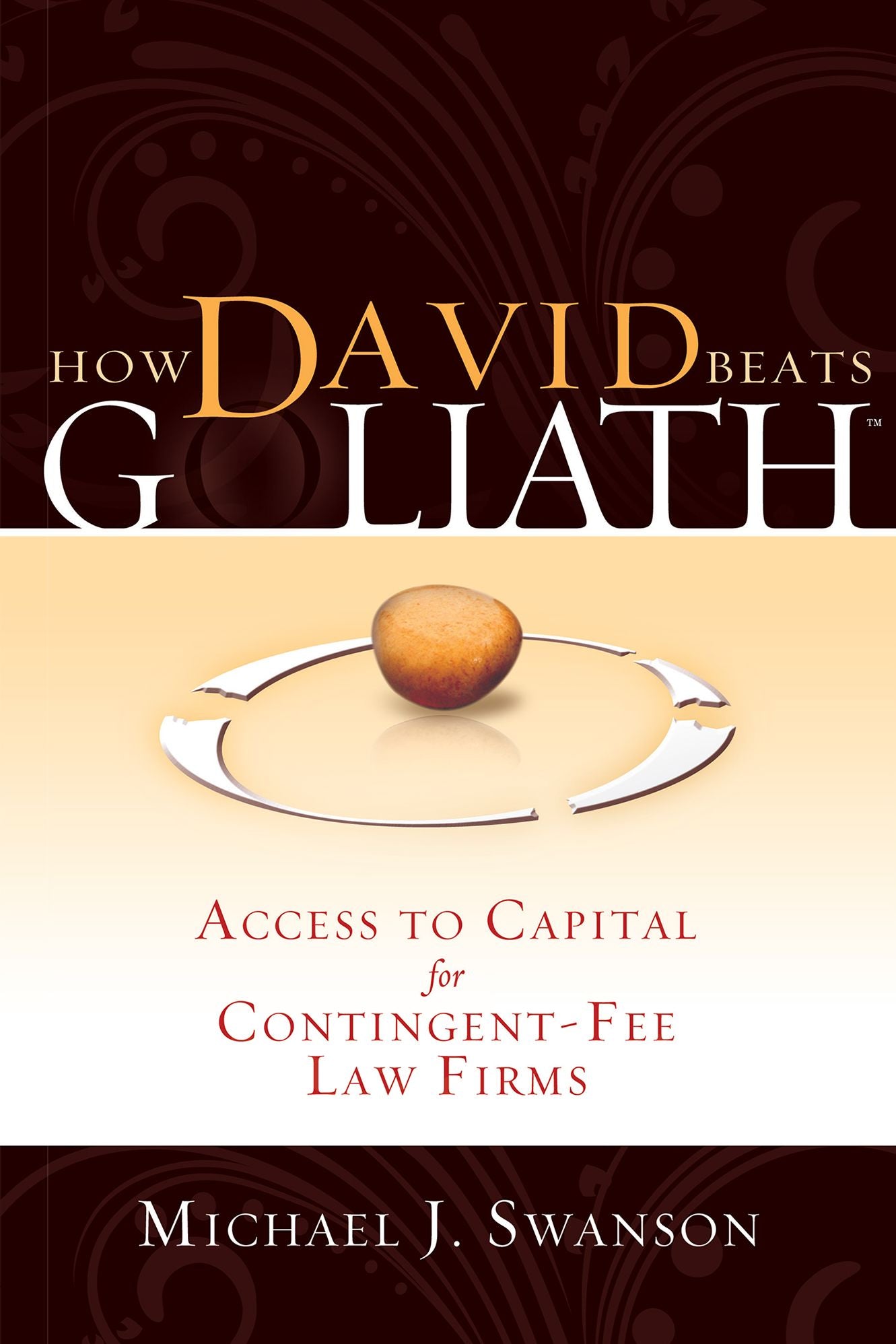 How David Beats Goliath: Access To Capital for Contingent-Fee Law Firms
