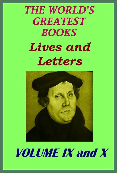 The World's Greatest Books Volume 9 and 10 Lives and Letters