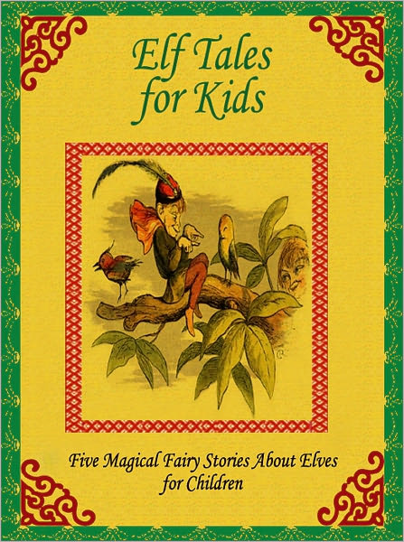 Elf Tales for Kids: Five Magical Stories About Elves for Children