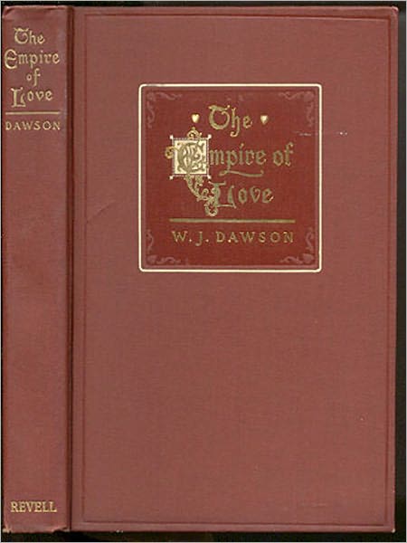 The Empire Of Love: A Religious Classic By William J. Dawson!