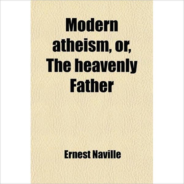 The Heavenly Father: Lectures on Modern Atheism!