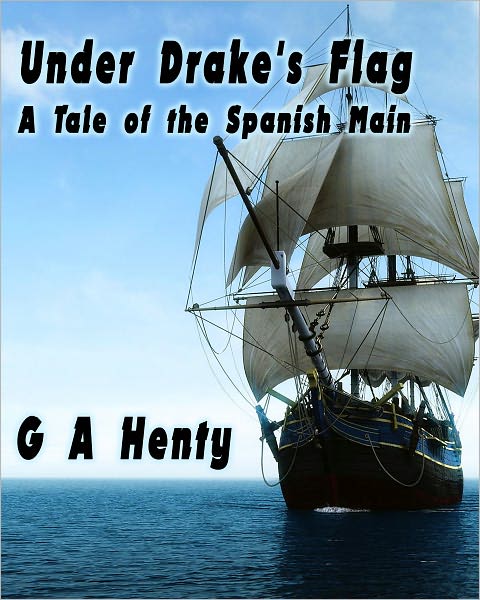 Under Drake's Flag: A Tale of the Spanish Main