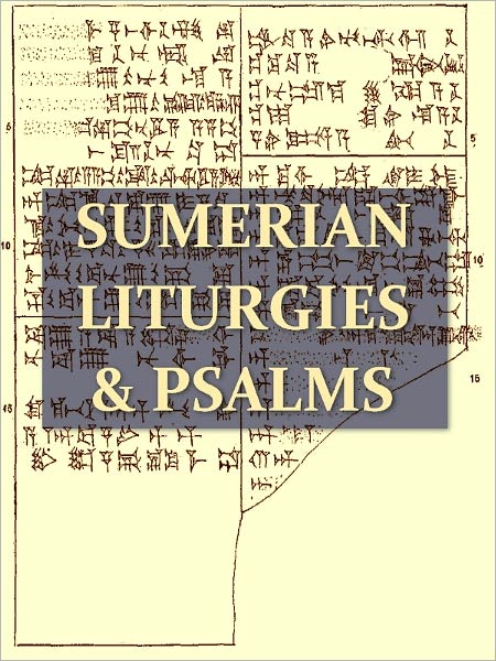 Sumerian Liturgies and Psalms [Illustrated]