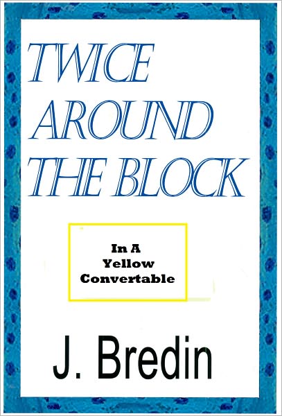 Twice Ariound the Block