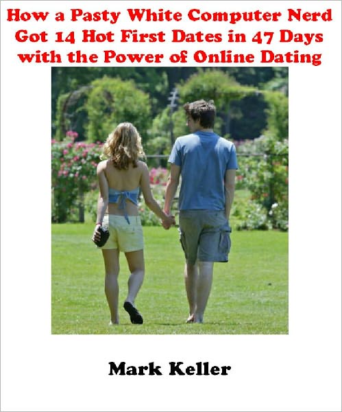 How A Pasty White Computer Nerd Got 14 Hot First Dates In 47 Days With The Power Of Online Dating