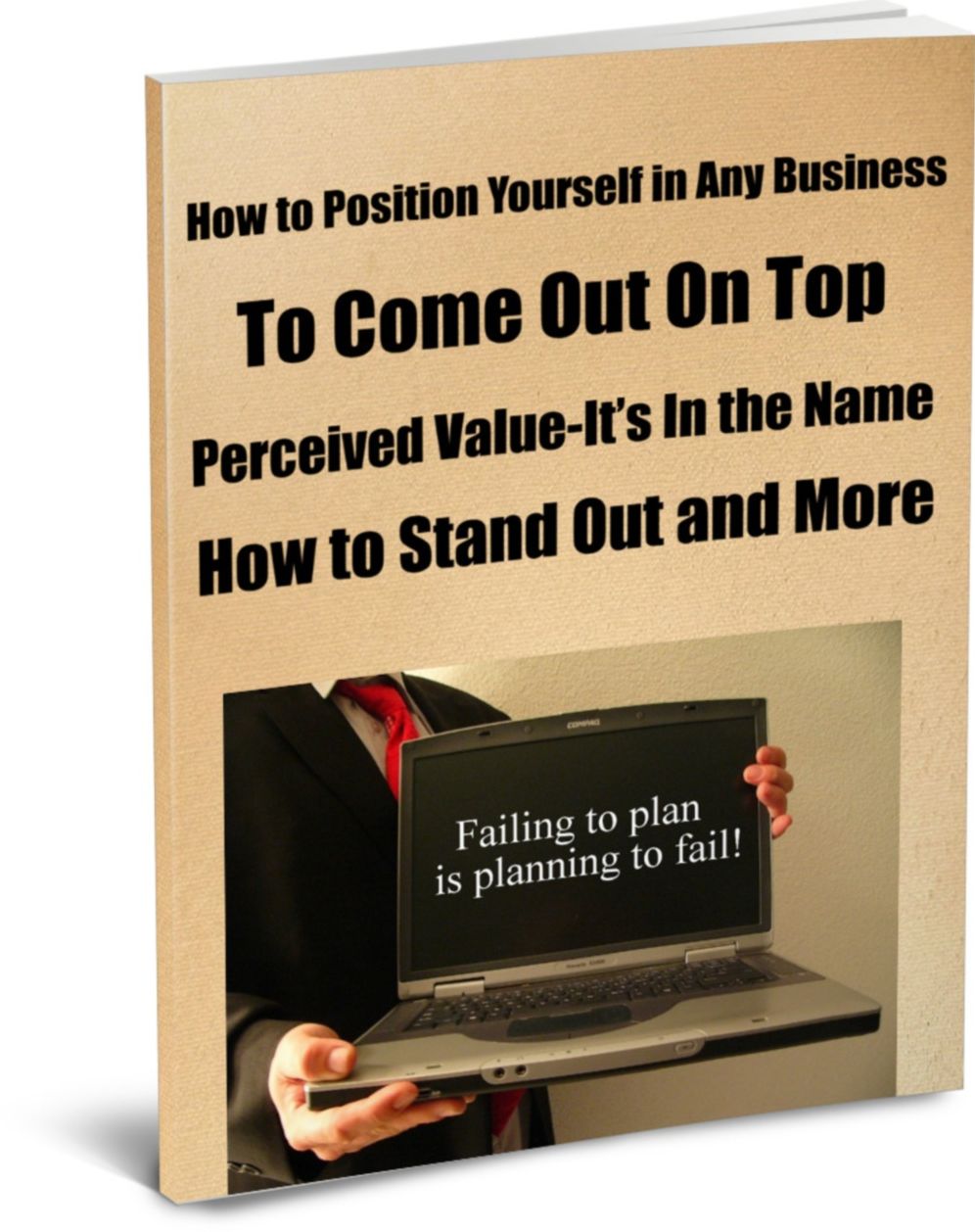 How to Position Yourself in Any Business to Come Out On Top. Perceived Value-Its In the Name-How to Stand Out and More