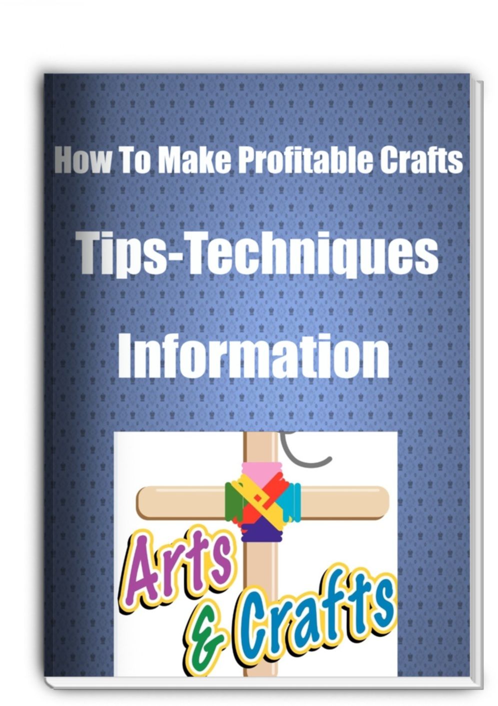 How To Make Profitable Crafts Tips, Techniques and Information