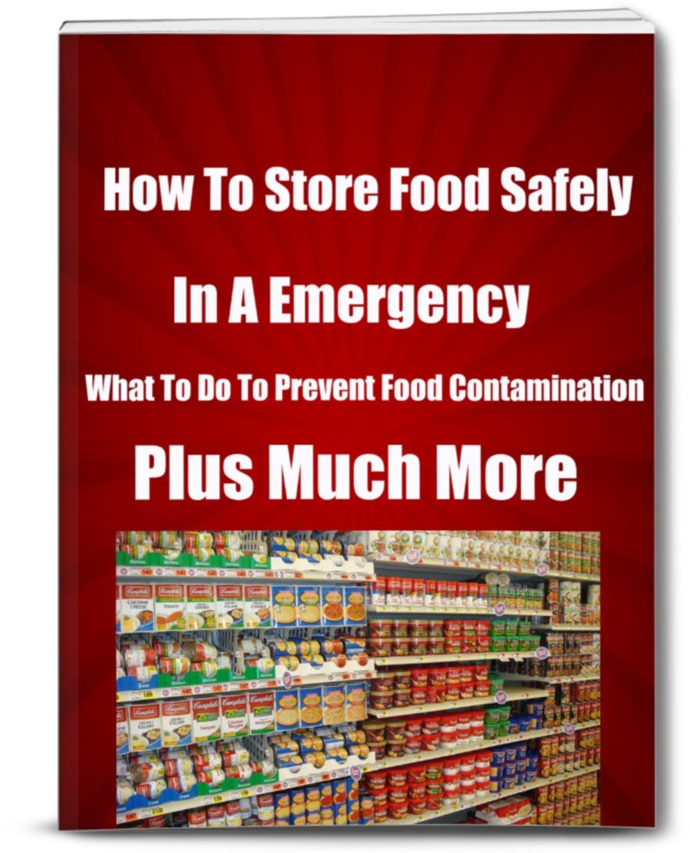 How To Store Food Safely In A Emergency Know-What To Do To Prevent Food Contamination-Plus Much More