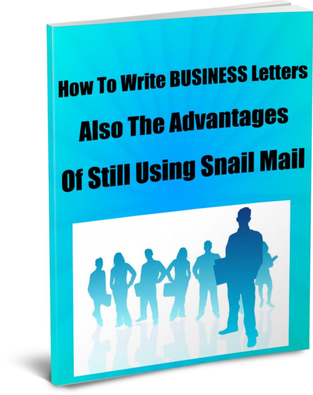 How To Write BUSINESS Letters Also The Advantages of Still Using Snail Mail..