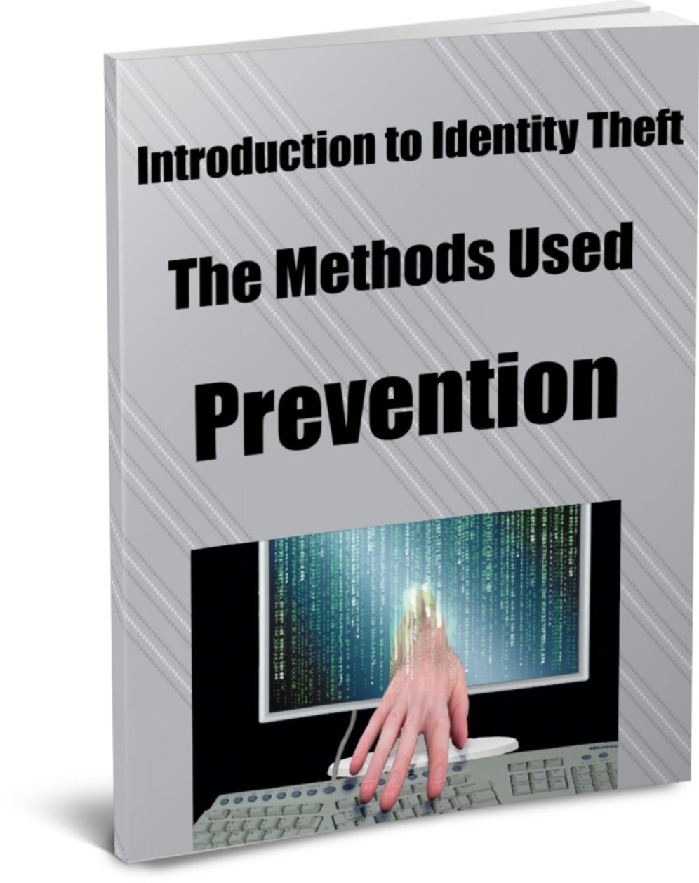 Introduction to Identity Theft Methods Used.. And Their Prevention