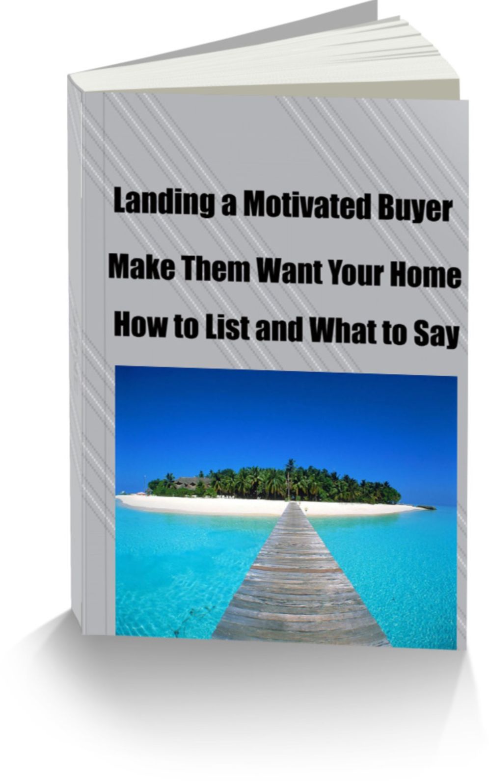 Landing A Motivated Buyer-Make Them Want Your Home-How to List and What To Say