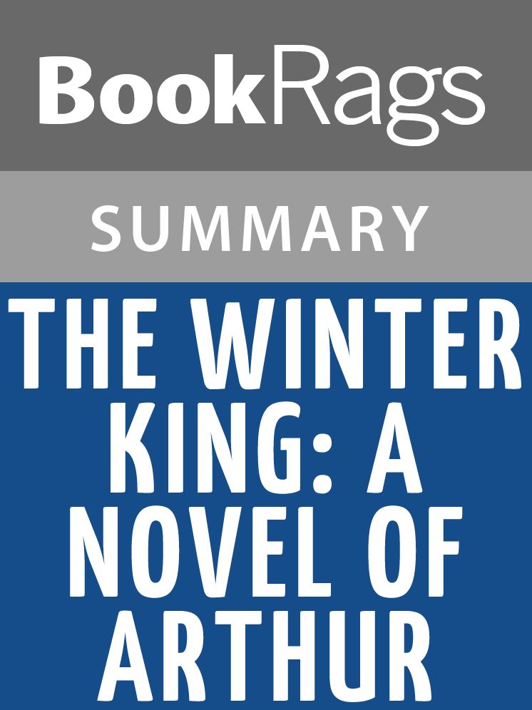 The Winter King: A Novel of Arthur by Bernard Cornwell l Summary & Study Guide