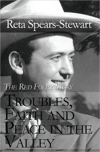 Troubles, Faith and Peace in the Valley: The Red Foley Story