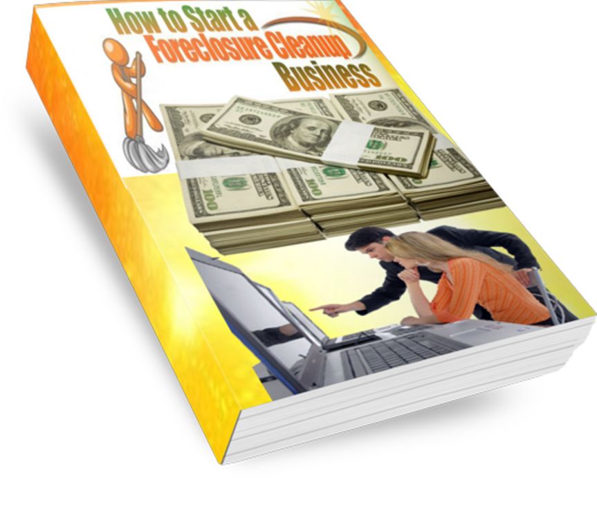 How to Start a Foreclosure Cleanup Business (2011-2012 Edition)