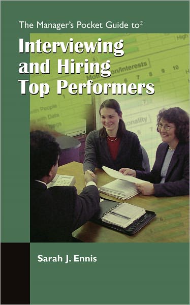 The Manager's Pocket Guide to Interviewing and Hiring Top Performers