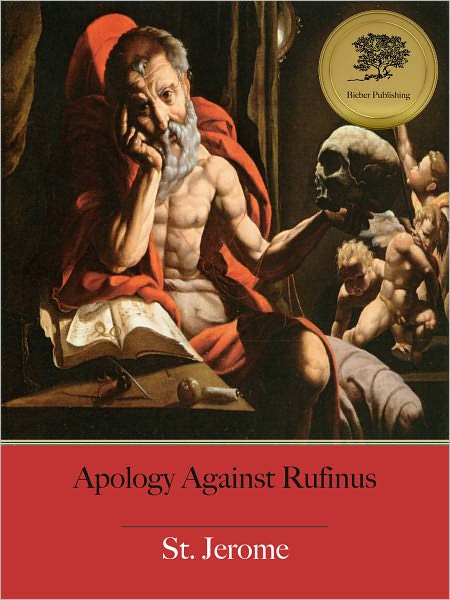 Apology for Himself Against the Books of Rufinus - Enhanced (Illustrated)