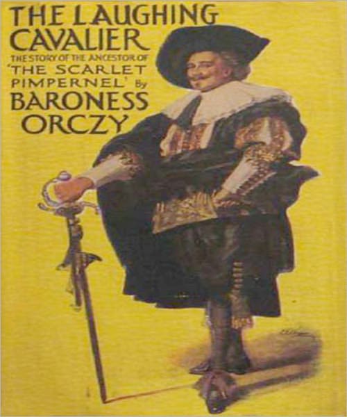 The Laughing Cavalier: The Story of the Ancestor of the Scarlet Pimpernel! AAA+++