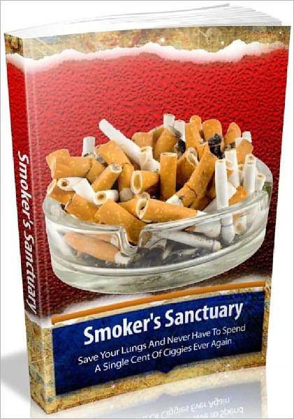 Smokers Sanctuary - Save Your Lungs And Never Have To Spend A Single Cent Of Ciggies Ever Again