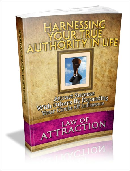 Harnessing Your True Authority In Life - Attract Success With Others By Expanding Your Circle Of Influence