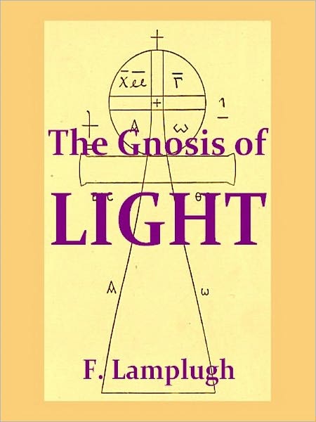 The Gnosis of the Light, A Translation of the Untitled Apocalypse Contained in the Codex Brucianus with Introduction and Notes [Illustrated]