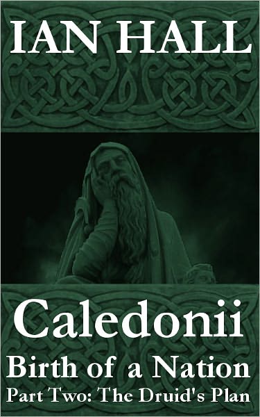 Caledonii: Birth of a Nation. Part Two: The Druid's Plan.