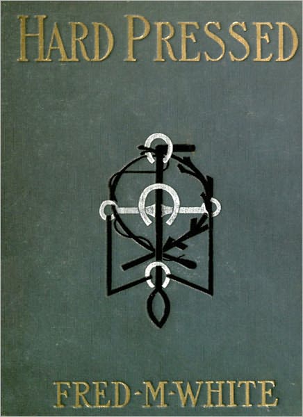 Hard Pressed: A Fiction/Literature Classic By Fred M. White!