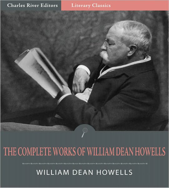 The Complete Works of William Dean Howells (Illustrated)