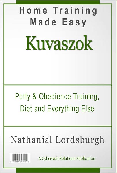 Potty And Obedience Training, Diet And Everything Else For Your Kuvaszok