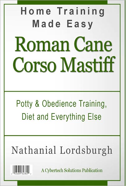 Potty And Obedience Training, Diet And Everything Else For Your Roman Cane Corso Mastiff