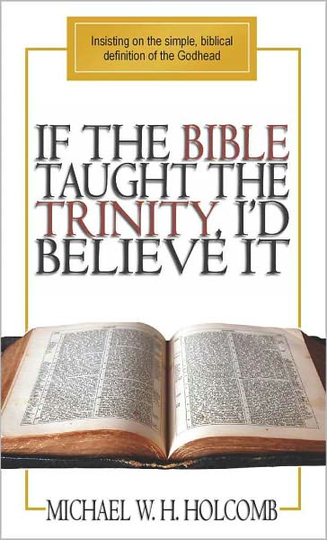 If the Bible Taught the Trinity, I'd Believe It