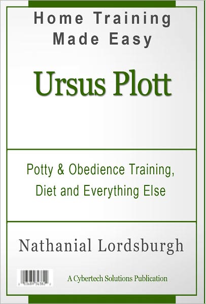 Potty And Obedience Training, Diet And Everything Else For Your Ursus Plott