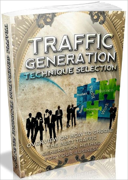 Traffic Generation Technique Selection - Overview on how to choose the best traffic generation method for your business
