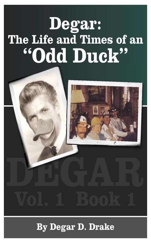 Degar: The Life and Times of an "Odd Duck" Vol. 1 Book 1