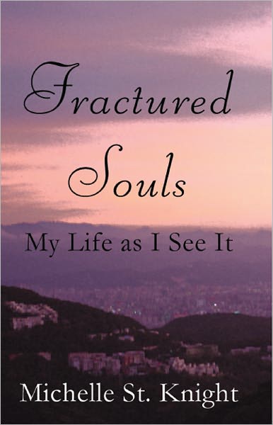 Fractured Souls: My Life as I See It