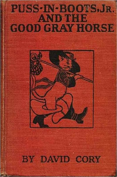 PUSS IN BOOTS, JR. AND THE GOOD GRAY HORSE (Illustrated)