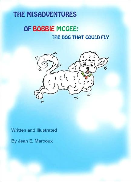 The Misadventures of Bobbie McGee: The Dog That Could Fly