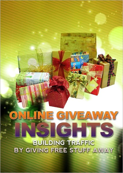 Online Giveaway Insights: Building Traffic By Giving Free Stuff Away